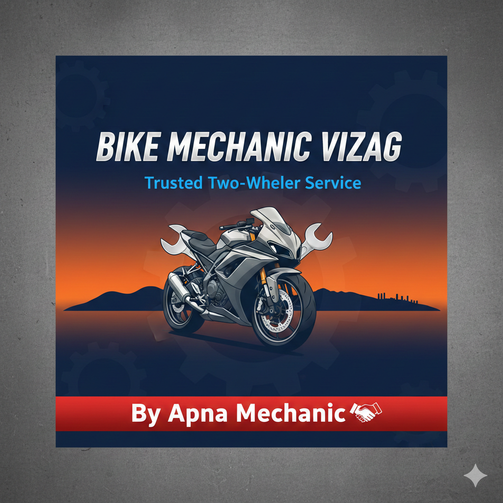 Bike Mechanic Vizag – Trusted Two-Wheeler Service by Apna Mechanic