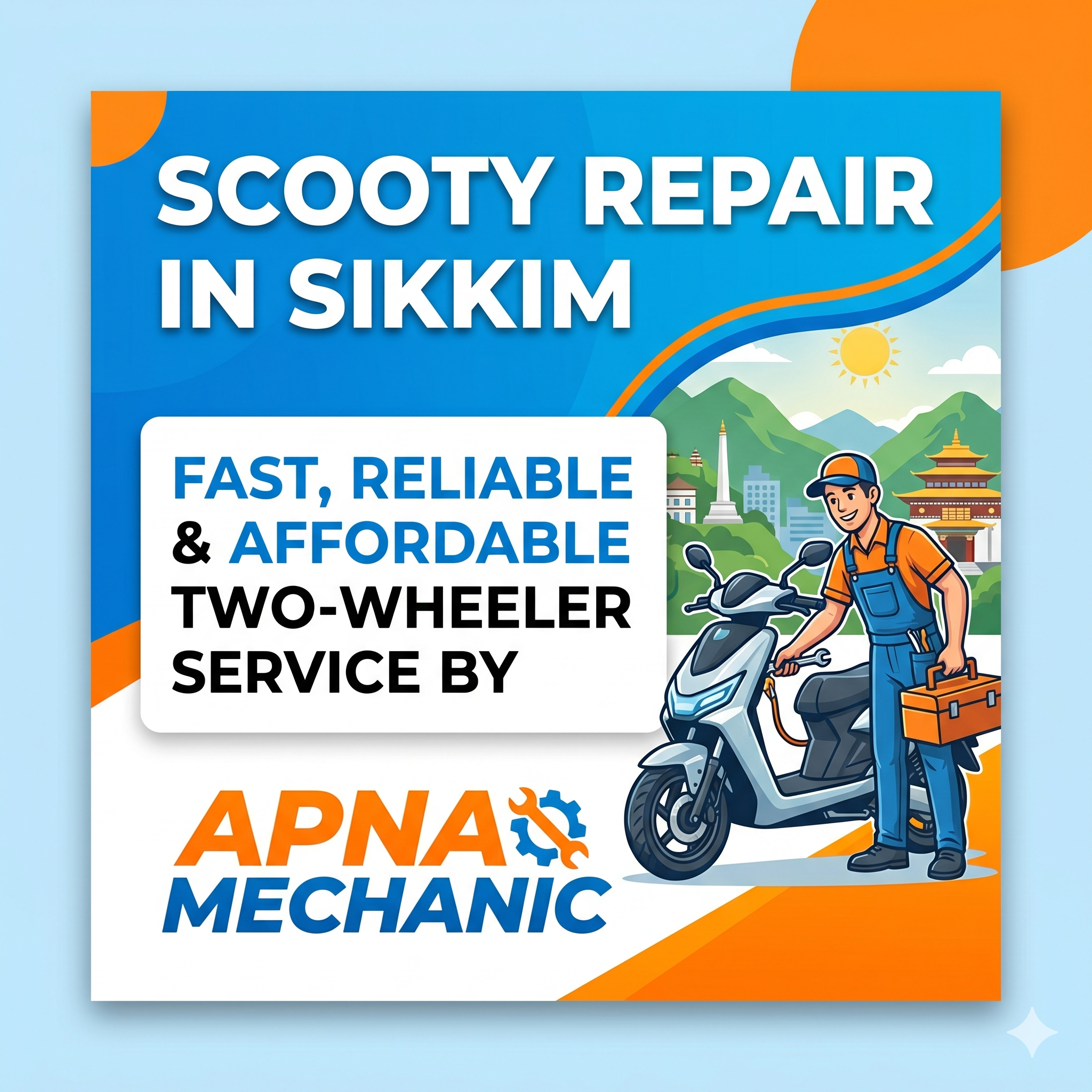 Scooty Repair in Sikkim – Fast, Reliable & Affordable Two-Wheeler Service by Apna Mechanic