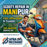 Scooty Repair in Manipur – Fast, Affordable and Trusted Two-Wheeler Service by Apna Mechanic