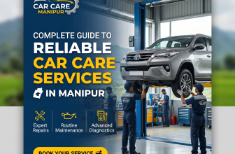 Car Service Center in Manipur: Complete Guide to Reliable Car Care Services