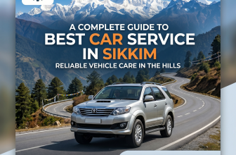 Best Car Service in Sikkim: A Complete Guide to Reliable Vehicle Care in the Hills
