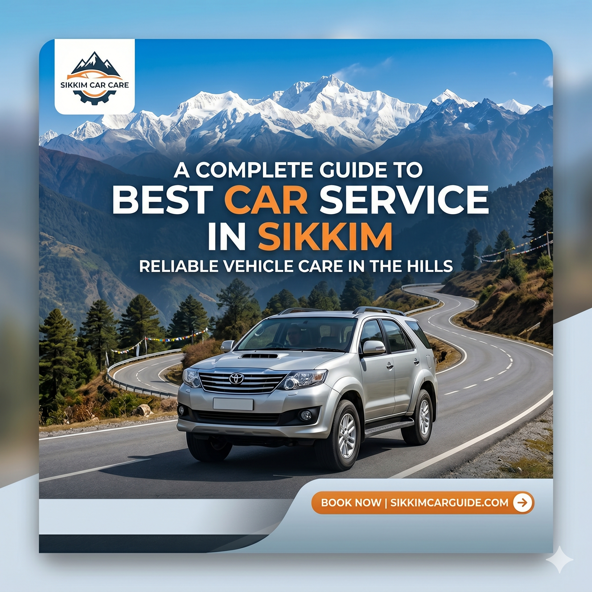 Best Car Service in Sikkim: A Complete Guide to Reliable Vehicle Care in the Hills