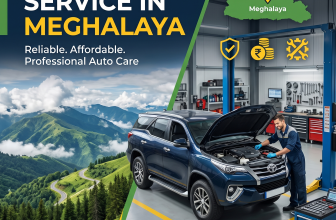 Best Car Service in Meghalaya: A Complete Guide to Reliable, Affordable & Professional Auto Care