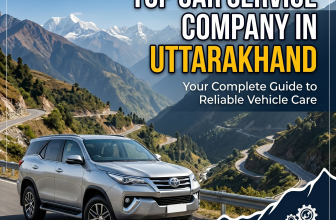 Top Car Service Company in Uttarakhand – Your Complete Guide to Reliable Vehicle Care