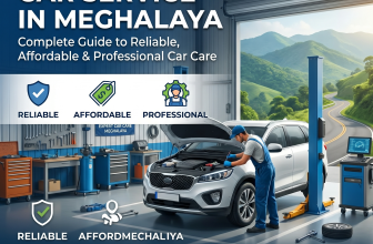 Car Service in Meghalaya: Complete Guide to Reliable, Affordable & Professional Car Care
