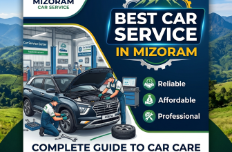 Best Car Service in Mizoram: Complete Guide to Reliable, Affordable & Professional Car Care