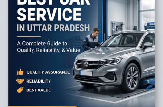 Best Car Service in Uttar Pradesh: A Complete Guide to Quality, Reliability, and Value
