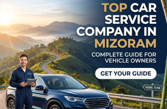 Top Car Service Company in Mizoram – Complete Guide for Vehicle Owners