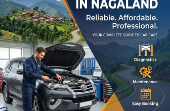 Car Service in Nagaland – Complete Guide to Reliable, Affordable & Professional Car Care
