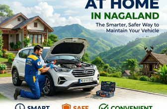 Car Service at Home in Nagaland: The Smarter, Safer Way to Maintain Your Vehicle