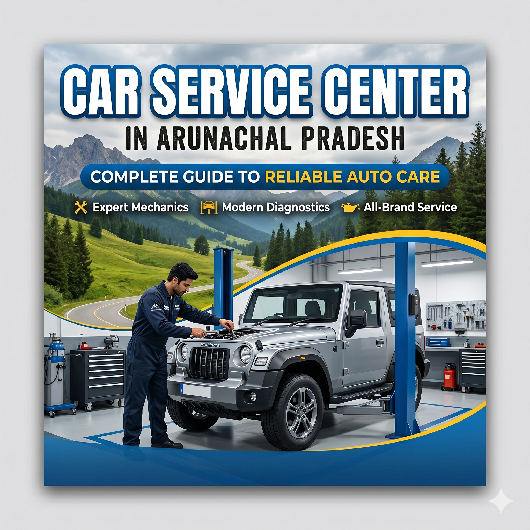 Car Service Center in Arunachal Pradesh – Complete Guide to Reliable Auto Care