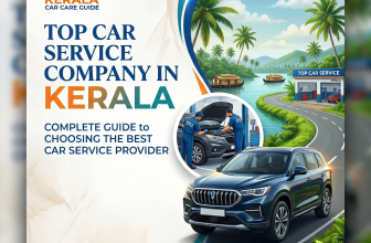 Top Car Service Company in Kerala: Complete Guide to Choosing the Best Car Service Provider
