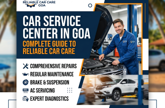 Car Service Center in Goa – Complete Guide to Reliable Car Care