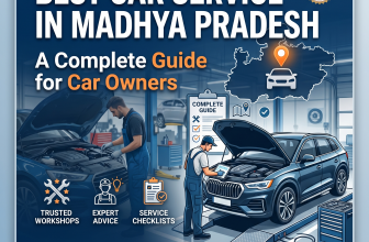 Best Car Service in Madhya Pradesh: A Complete Guide for Car Owners