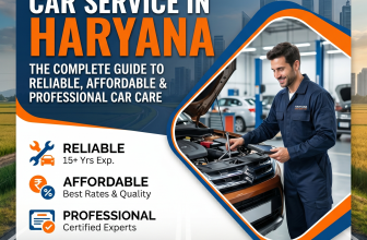 Car Service in Haryana: The Complete Guide to Reliable, Affordable & Professional Car Care