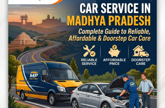 Car Service in Madhya Pradesh – Complete Guide to Reliable, Affordable & Doorstep Car Care