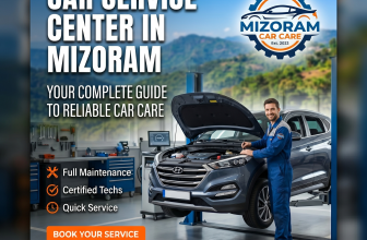 Car Service Center in Mizoram: Your Complete Guide to Reliable Car Care