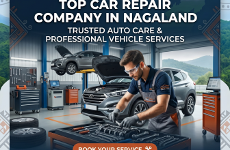 Top Car Repair Company in Nagaland: Ultimate Guide to Trusted Auto Care & Professional Vehicle Services