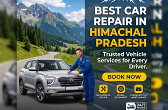 Best Car Repair in Himachal Pradesh: Trusted Vehicle Services for Every Driver