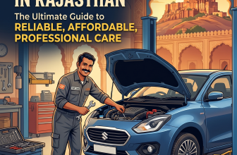Best Car Repair in Rajasthan: The Ultimate Guide to Reliable, Affordable, and Professional Car Care