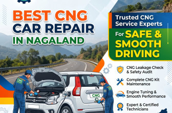 Best CNG Car Repair in Nagaland – Trusted CNG Service Experts for Safe & Smooth Driving