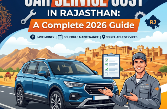 Car Service Cost in Rajasthan: A Complete 2026 Guide