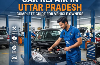 Car Repair in Uttar Pradesh: Complete Guide for Vehicle Owners