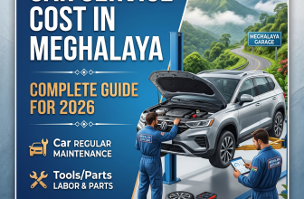 Car Service Cost in Meghalaya: Complete Guide for 2026