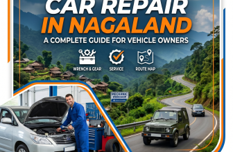 Car Repair in Nagaland: A Complete Guide for Vehicle Owners