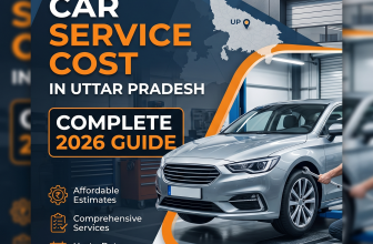 Car Service Cost in Uttar Pradesh – Complete 2026 Guide