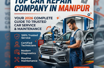 Top Car Repair Company in Manipur: Complete Guide to Trusted Car Service & Vehicle Maintenance in 2026