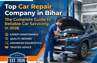 Top Car Repair Company in Bihar: The Complete Guide to Reliable Car Servicing in 2026