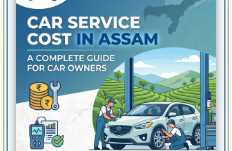 Car Service Cost in Assam: A Complete Guide for Car Owners
