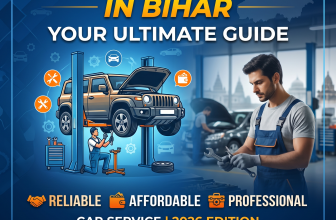 Best Car Repair in Bihar: The Ultimate Guide to Reliable, Affordable & Professional Car Service in 2026