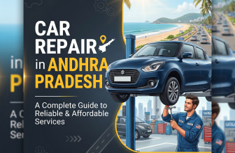 Car Repair in Andhra Pradesh – A Complete Guide to Reliable and Affordable Services