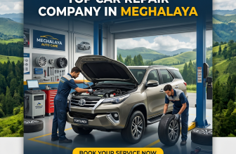 Top Car Repair Company in Meghalaya: Complete Guide to Reliable Car Service and Vehicle Care