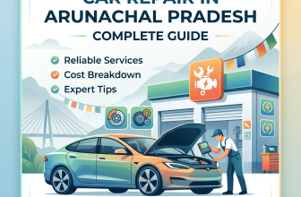 Car Repair in Arunachal Pradesh – Complete Guide to Reliable Services, Costs & Tips