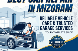 Best Car Repair in Mizoram: The Complete Guide to Reliable Vehicle Care and Trusted Garage Services
