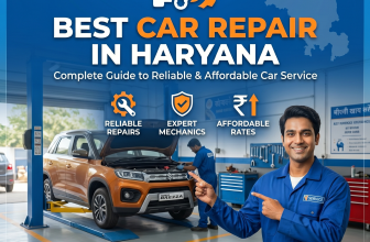 Best Car Repair in Haryana: Complete Guide to Reliable and Affordable Car Service
