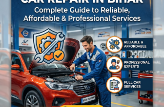 Car Repair in Bihar – Complete Guide to Reliable, Affordable, and Professional Services