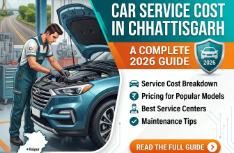 Car Service Cost in Chhattisgarh: A Complete 2026 Guide