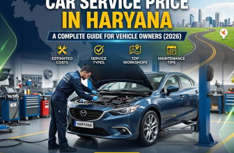 Car Service Price in Haryana: A Complete Guide for Vehicle Owners (2026)