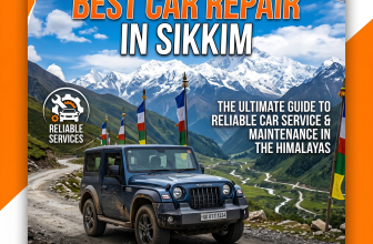 Best Car Repair in Sikkim: The Ultimate Guide to Reliable Car Service and Maintenance in the Himalayas