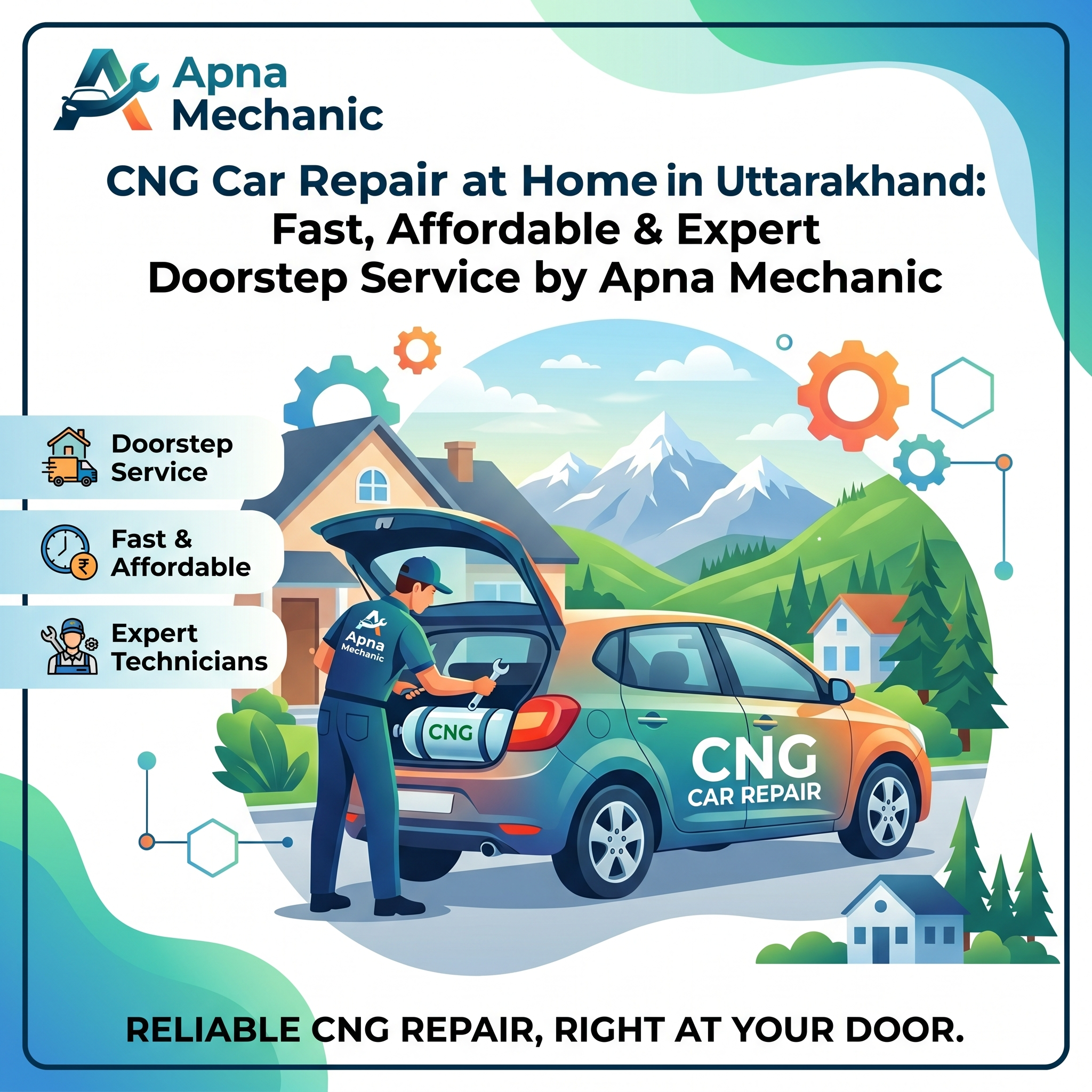 CNG Car Repair at Home in Uttarakhand: Fast, Affordable & Expert Doorstep Service by Apna Mechanic