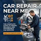 Car Repair Near Me: Your Complete Guide to Finding Reliable and Affordable Car Services