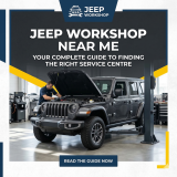 Jeep Workshop Near Me: Your Complete Guide to Finding the Right Service Centre