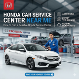 Honda Car Service Center Near Me – How to Find a Reliable Honda Service Centre