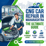 CNG Car Repair in Maharashtra: The Ultimate Guide to Affordable, Reliable & Expert Vehicle Care
