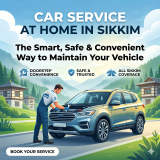 Car Service at Home in Sikkim: The Smart, Safe & Convenient Way to Maintain Your Vehicle