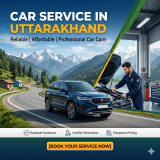 Car Service in Uttarakhand: A Complete Guide to Reliable, Affordable & Professional Car Care